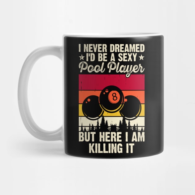 I Never Dreamed I'd Be A Pool Player But Here I Am Killing It T shirt For Women by QueenTees